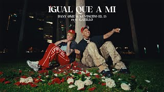 Igual que a Mi  Dany Ome amp Kevincito El 13 Video Official [upl. by Aronal]