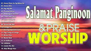 Best Salamat Panginoon Tagalog Christian Songs Collection 🙏 2024 Tagalog Morning Praise amp Worship [upl. by Odetta546]