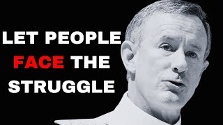 Let people face the struggle  Admiral McRaven 2024 Motivational Speech [upl. by Sandeep]