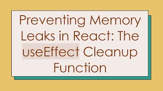 Preventing Memory Leaks in React The useEffect Cleanup Function [upl. by Kroo]