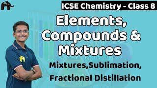 Elements Compounds amp Mixtures Class 8 ICSE Chemistry Selina Chapter 3  Distillation Sublimation [upl. by Enuahs262]