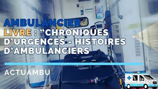 Livre ambulancier  Chroniques de lurgence  Histoires dambulanciers [upl. by Rimas476]