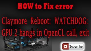 Claymore Reboot WATCHDOG GPU 2 hangs in OpenCL call exit  How to fix [upl. by Joon]