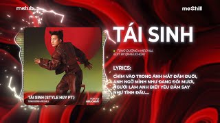 Tái Sinh Remix Style Huy PT  Tùng Dương x meChill  Chìm Vào Trong Ánh Mắt Đắm Đuối Remix TikTok [upl. by Ainirtak278]