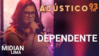 Midian Lima  DEPENDENTE  Acústico 93  AO VIVO  2019 [upl. by Anitaf351]