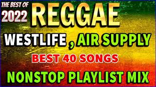 REGGAE WESTLIFE x AIR SUPPLY REMIX COMPILATION💛THE BEST REGGAE LOVE SONGS PLAYLIST 2022 Dj Jhanzkie [upl. by Nylkoorb]