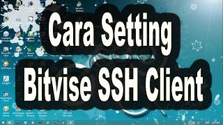 Cara Setting Bitvise SSH Client [upl. by Fayola]