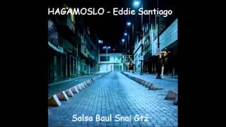 hagamoslo EDDIE SANTIAGO [upl. by Reave]