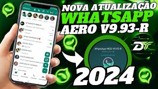 SAIU🔥 WHATSAPP AERO ATUALIZADO 2024  NOVA ATUALIZAÇÃO 993 COM INFORMAÇÕES IMPORTANTE🥳👏🏻 [upl. by Celestine]