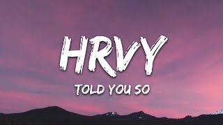 HRVY  Told You So Lyrics [upl. by Radbun]