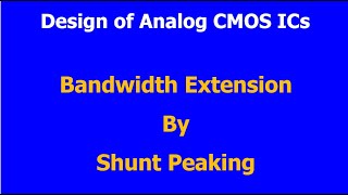 Design of Analog CMOS ICs  Bandwidth Extension By Shunt Peaking [upl. by Barabas937]