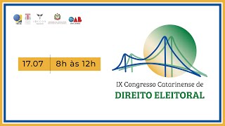 IX CONGRESSO CATARINENSE DE DIREITO ELEITORAL  17 de julho de 2024  Manhã [upl. by Seni168]