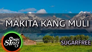 MAGICSING Karaoke SUGARFREE  MAKITA KANG MULI karaoke  Tagalog [upl. by Egas310]