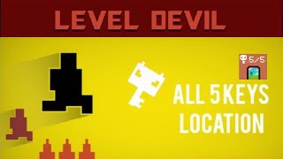 Level Devil GAME All 5 Hidden Keys Location [upl. by Tterb]