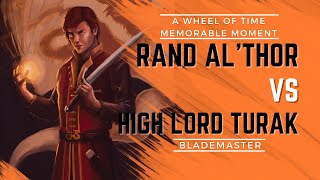 Rand alThor vs High Lord Turak  Seanchan Blademaster [upl. by Artinak108]