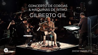 Gilberto Gil  Concerto de Cordas amp Máquinas de Ritmo Show Completo [upl. by Etteb]