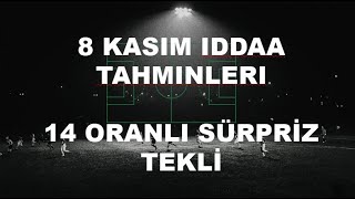 8 Kasım İddaa Tahminleri  14 Oranlı Sürpriz [upl. by Aiela]