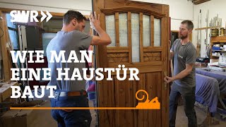 Wie man eine Haustür baut  SWR Handwerkskunst [upl. by Downey961]