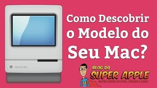 Como Descobrir o Modelo do Seu Mac [upl. by Erin]