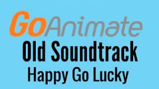 Goanimate Old Soundtrack Happy Go Lucky [upl. by Leftwich]