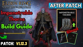 Elden Ring DLC  Impenetrable Thorns Build Guide  After Patch  NEW Best Bleed Build [upl. by Ezalb]