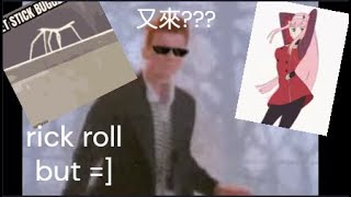 rick roll but [upl. by Wenoa580]