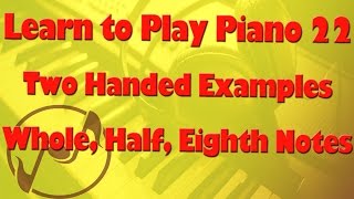 Learn How to Play Piano 22  Two handed examples with sharps flats eighth notes and rests [upl. by Coray]