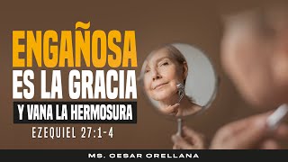 ENGAÑOSA ES LA GRACIA Y VANA ES LA HERMOSURA  EN VIVO  MS CÉSAR ORELLANA [upl. by Akemhs]