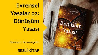 Evrensel Yasalar 02  Dönüşüm Yasası  Sercan Çetin  Sesli Kitap  EKitap [upl. by Irish824]