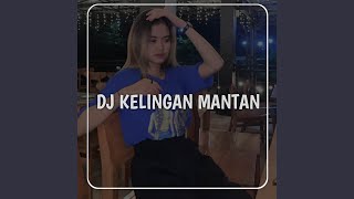 DJ KELINGAN MANTAN [upl. by Freeland]