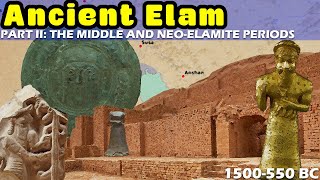 The Enigma of Ancient Elam  Part II The Middle Elamite and NeoElamite Periods 1500550 BC [upl. by Aihsenad706]