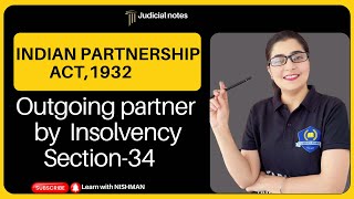 🫰🏽Outgoing Partner By Insolvency  Sec34  Indian Partnership Act 1932  Judicial Preparation [upl. by Aksel]