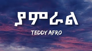 Teddy Afro  Yamral Lyrics Ethiopian music [upl. by Ibur]