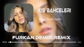 Erva Sude Dağlı  Kış bahçeleri  Furkan Demir Remix [upl. by Nyleuqaj]