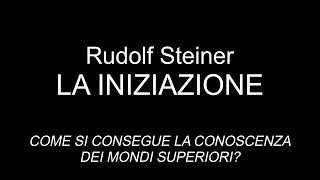 audiolibro  Rudolf Steiner  LA INIZIAZIONE  COME SI CONSEGUE LA CONOSCENZA DEI MONDI SUPERIORI [upl. by O'Carroll]