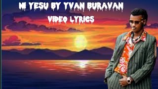 Ni yesu by yvan buravan  official video lyrics [upl. by Doykos620]