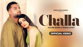 Challa Official Video Gulab Sidhu ft Sukh Lotey New Punjabi Song 2024  Latest Punjabi Song [upl. by Ataner]