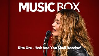 Rita Ora Ask And You Shall Receive  Exclusive acoustic performance of new single  MUSIC BOX [upl. by Dorsman]