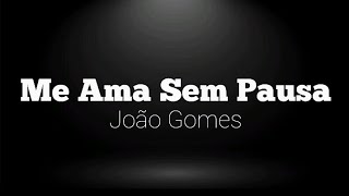 PLAYBACK João Gomes  Me Ama Sem Pausa [upl. by Alolomo]