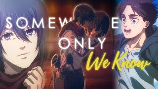 Attack on Titan AMV  Somewhere Only We Know  Eren x Mikasa [upl. by Webster]