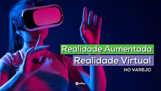 Realidade Aumentada e Realidade Virtual no varejo [upl. by Acinahs]