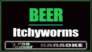 Beer  Itchyworms KARAOKE [upl. by Olegnaid]