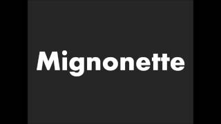 How to Pronounce Mignonette [upl. by Chitkara]