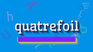 How to say quotquatrefoilquot High Quality Voices [upl. by Etteloc]