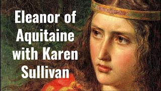 Eleanor of Aquitaine with Karen Sullivan [upl. by Eckardt]