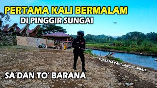 Mencoba Bermalam Di Pinggir Sungai Paginya Dapat Pemanangan Bagus Di Sadan To Barana [upl. by Ennaj]