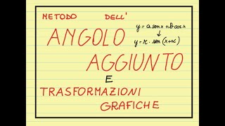 METODO dellANGOLO AGGIUNTO TRASFORMAZIONI GRAFICHE in goniometria [upl. by Teraj]