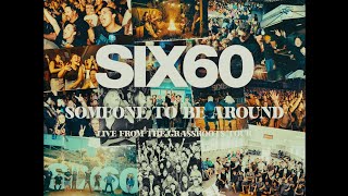 SIX60  Someone To Be Around  Live From The Grassroots Tour [upl. by Lorine283]