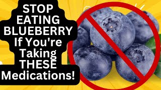 🛑STOP EATING BLUEBERRY If Youre Taking THESE Medications [upl. by Clarance]