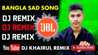 BANGLA SAD SONG DJ REMIX 2024 FULL HD DJ KHAIRUL REMIX [upl. by Nawad]